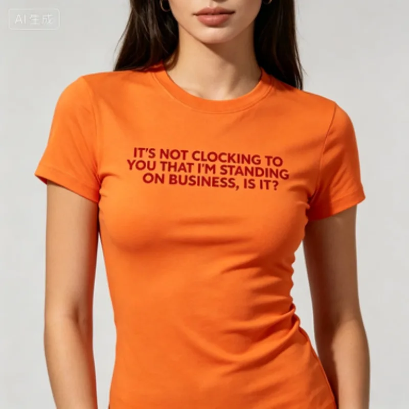 Y2K It's Not Clocking To You That I'm Standing On Business T-shirt woman man Casual cotton summer printed t shirts Adult