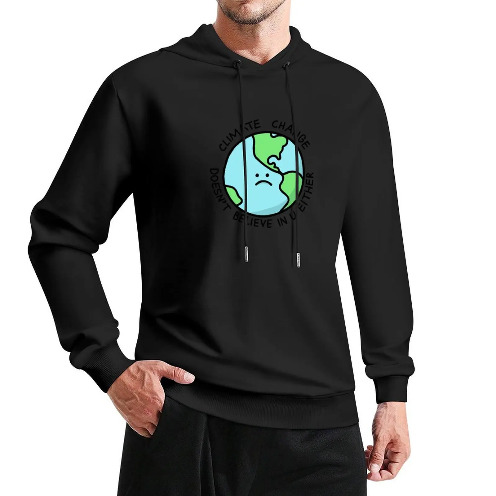 Climate Change Doesn't Believe In U Either Pullover Hoodie korean clothes clothes for men aesthetic clothing pullover