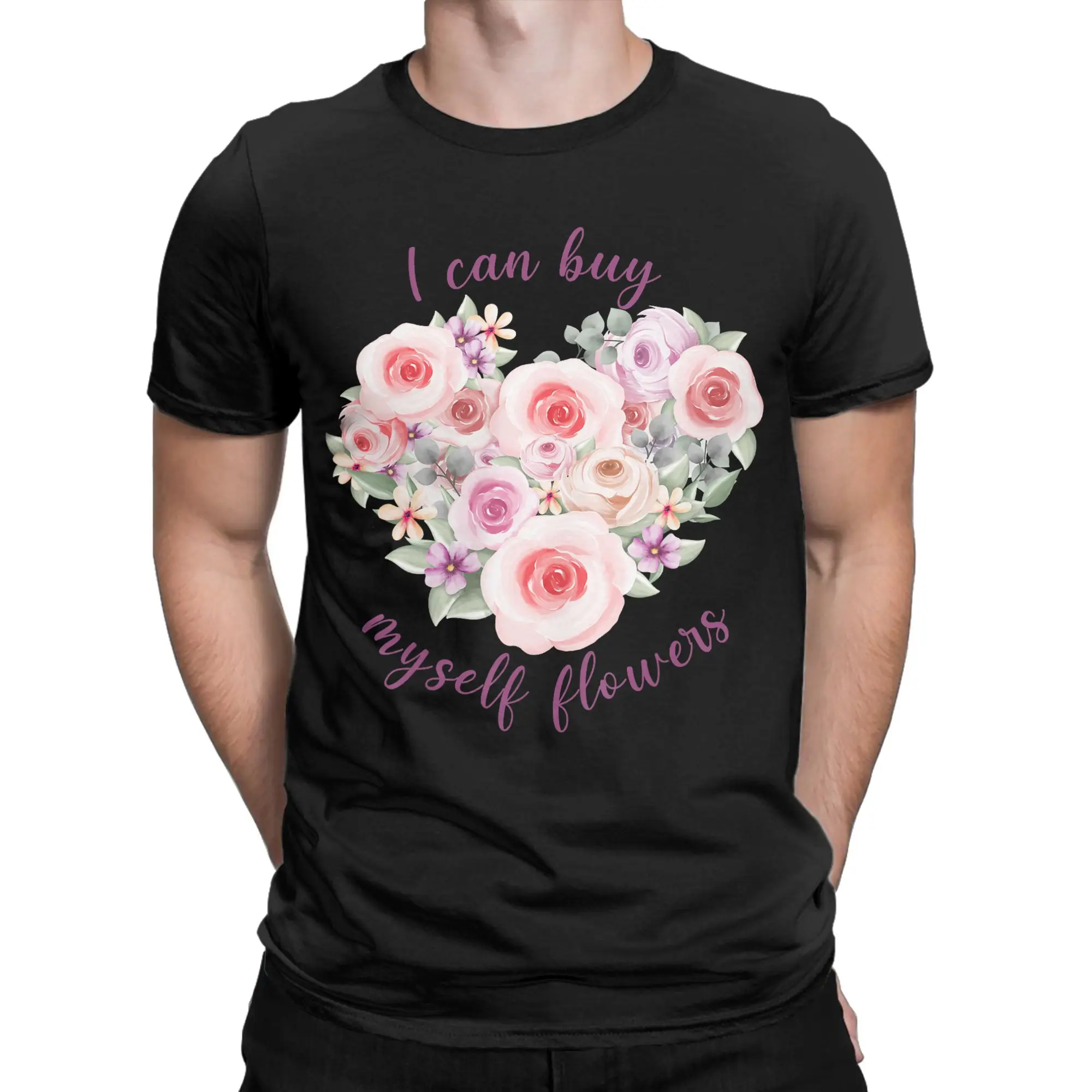 Men T-Shirt I Can Buy My Own Flowers Novelty Pure Cotton Tees Short Sleeve  T Shirts O Neck Clothes Printing
