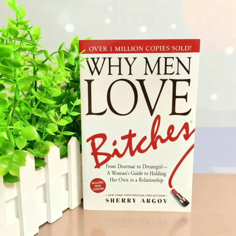 

Sherry Argov's Why Men Love Bithes: How Confidence & Independence Create Lasting Attraction & Respect