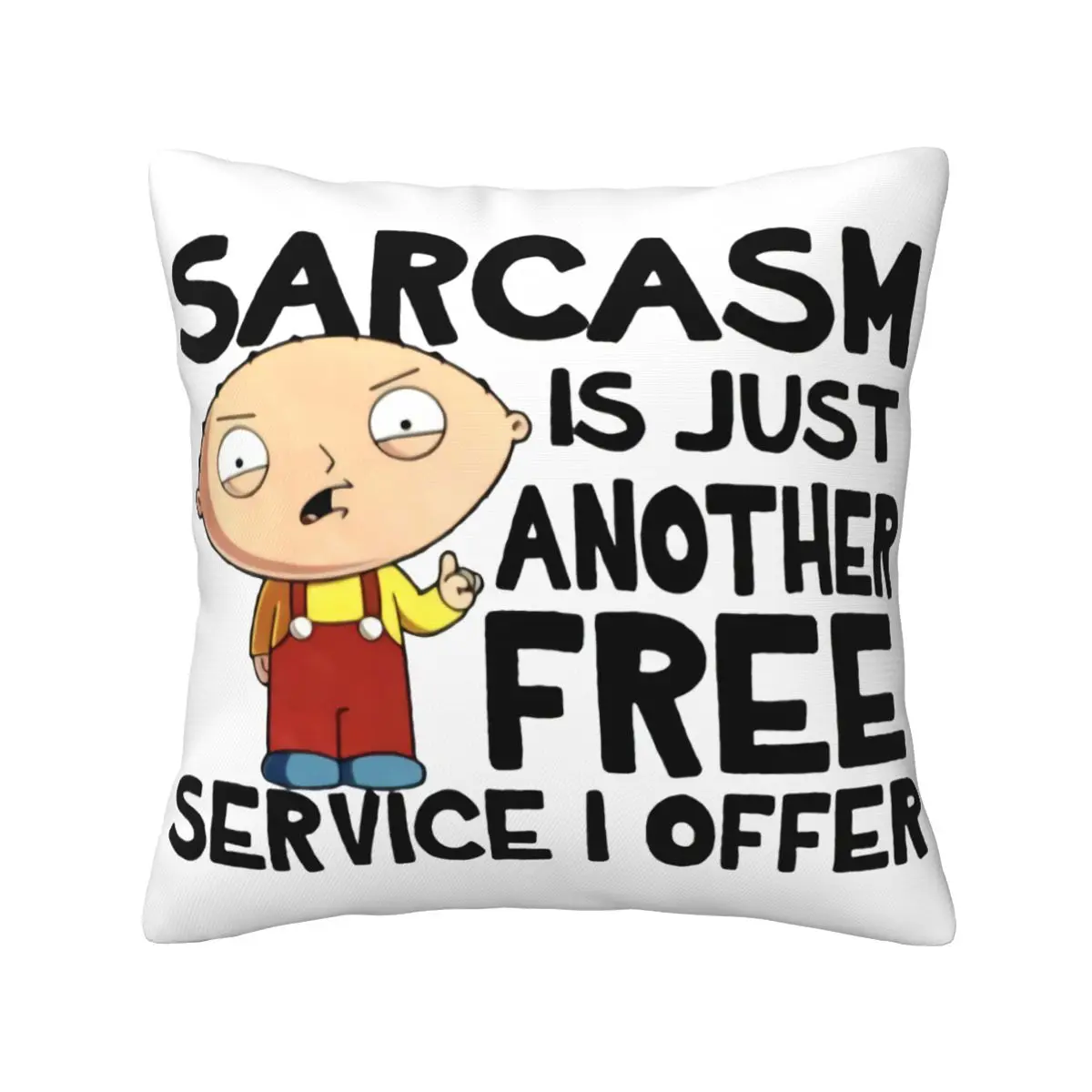 Guy Stewie Griffin Sarcasm Is Just 5956 Cushion Pillow Cover Luxury Bedroom Custom Bed Decorative Pillow Customizable