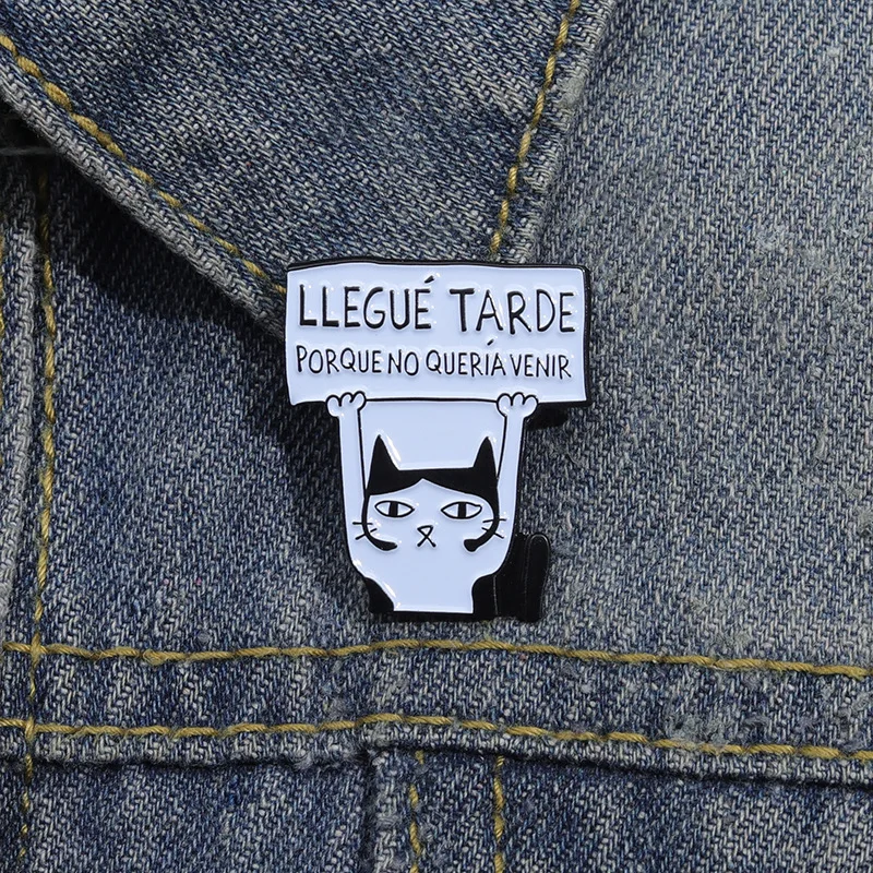 Funny Spanish Cat Enamel Pin Llegue Tarde Porque No Queria Venir Brooches Lapel Backpack Badge Punk Gothic Jewelry Gifts For Kid