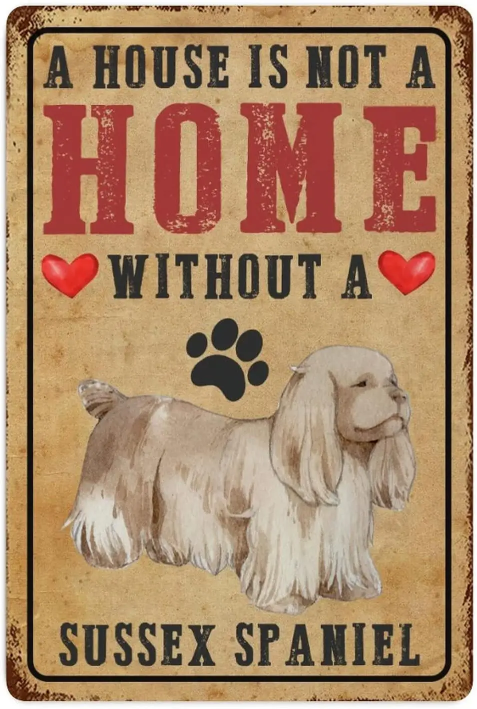 A House Is Not A Home Without A Sussex Spaniel Vintage Tin Signs Favorite Dogs Metel Decorative Signs Retro Wall Decor Metal Tin