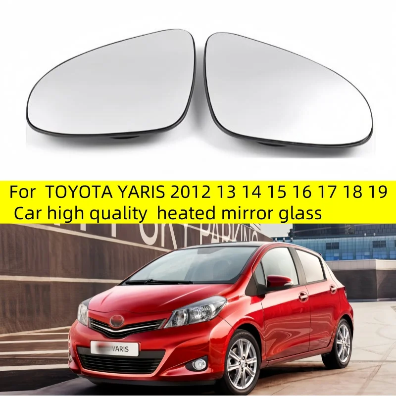 

Car high quality heated mirror glass for TOYOTA YARIS 2012 13 14 15 16 17 18 19