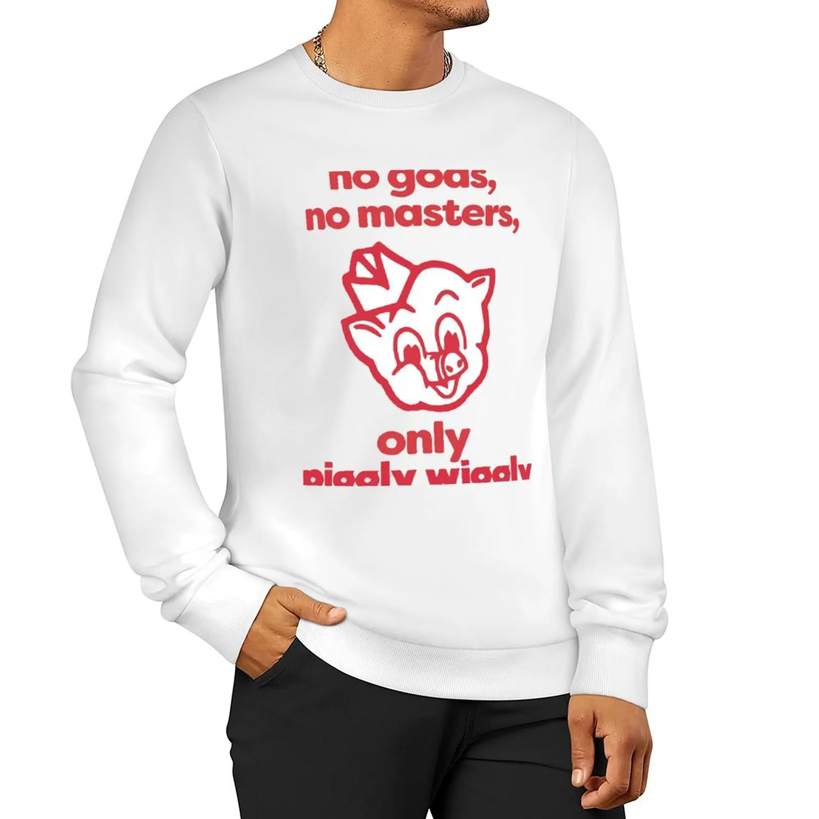 

No Gods, No Masters, Only Piggly Wiggly Sweatshirt mens designer clothes hooded sweatshirt for men