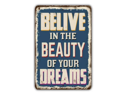 Believe In The Beauty Of Your Dreams Vintage Style Metal Sign