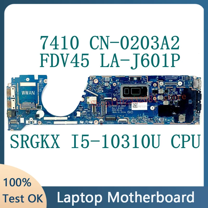 

CN-0203A2 0203A2 203A2 Mainboard For DELL 7410 Laptop Motherboard FDV45 LA-J601P With SRGKX I5-10310U CPU 100% Full Tested Good