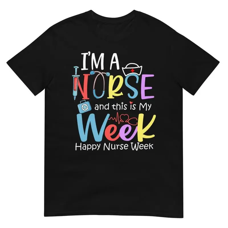 I'M A Nurse And This Is My Week Happy 2024 T Shirt