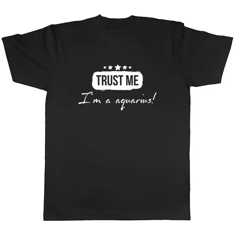 Trust me I'm a Aquarius Mens Unisex T-Shirt Tee