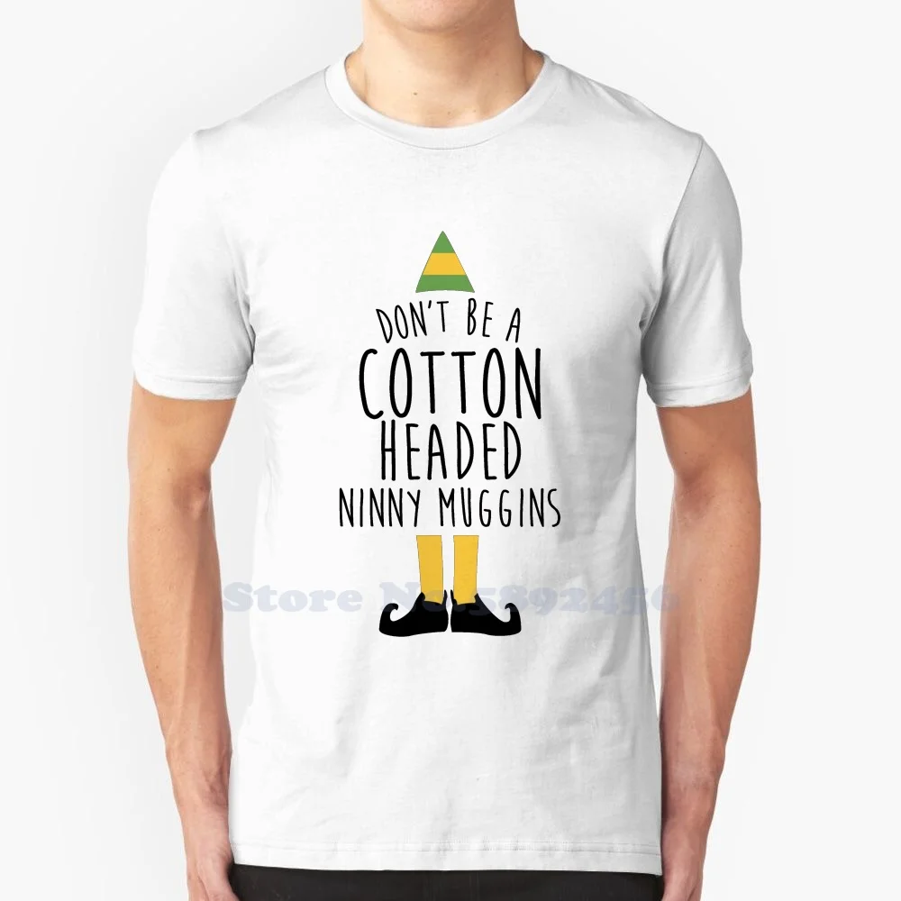 Elf-Cotton Headed Ninny Muggins 100% Pure Cotton T-Shirt Buddy The Elf I Like To Smile Smilings My Favorite Hes An Angry Elf