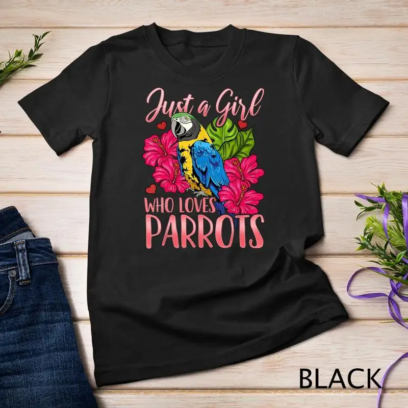 

Parrot Just a Girl Who Loves Parrots Bird Watching Gift T Shirt Unisex T shirt