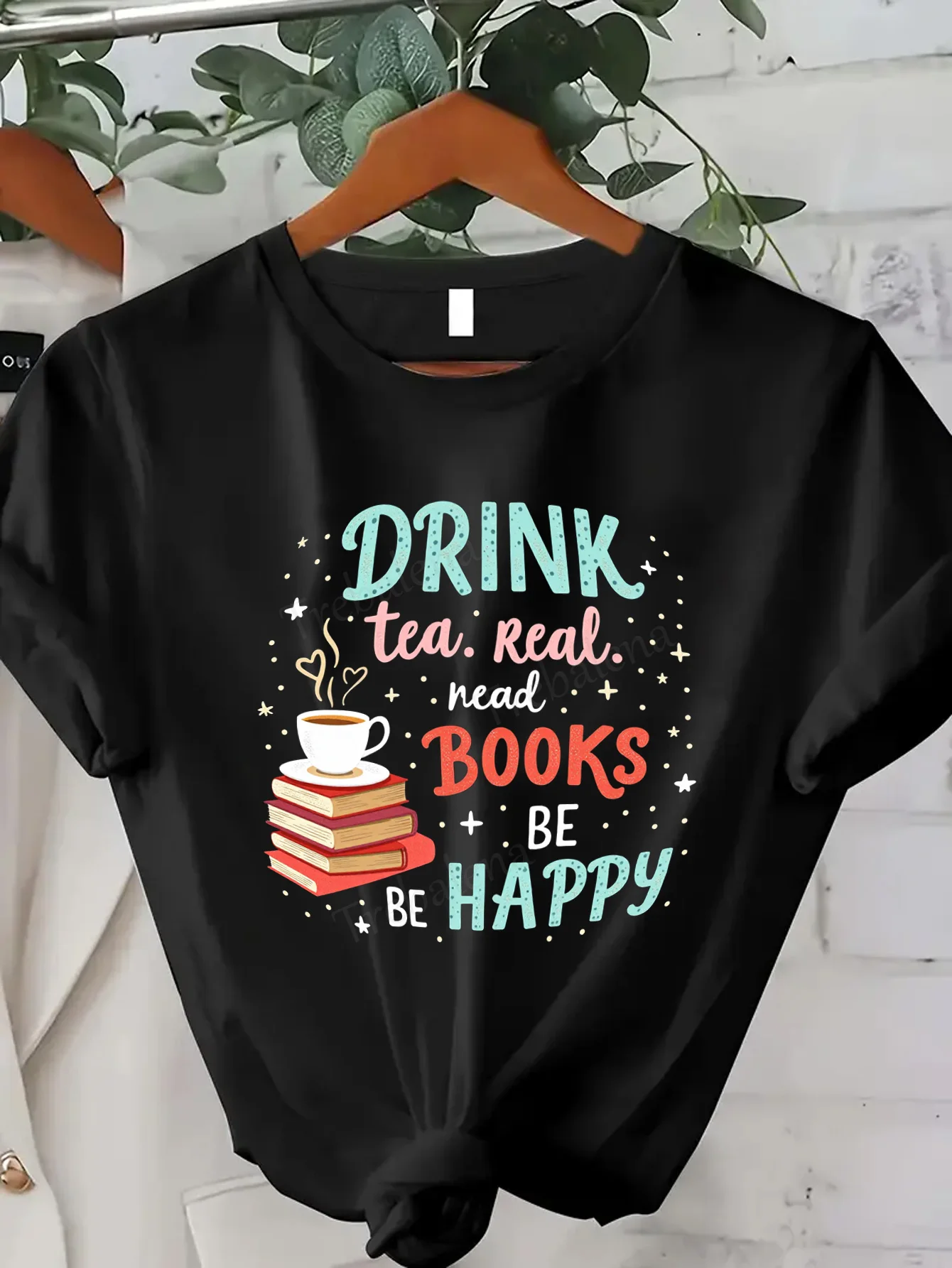 

Women T-shirt Drink Tea Read Books Be Happy Women's Casual T-Shirt | Cozy Book Lover Style