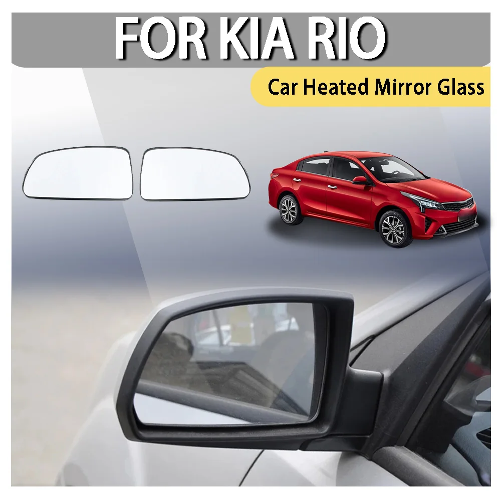 

Car Heated Mirror Glass For Kia Rio Car Accessories Exteriors Part Side Mirrors Reflective Lens Rearview Mirror Lenses Glass