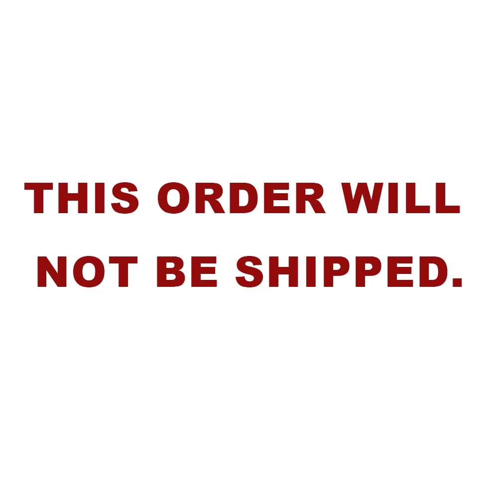 

This order will not be shipped.This order will not be shipped.This order will not be shipped.This order will not be shipped.This