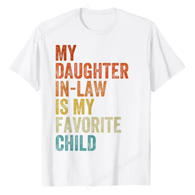 My Daughter In Law Is My Favorite Child Mother Father In Law Day T-Shirt Fathers Day Gifts Letter Print Sayings Graphic Tee Tops