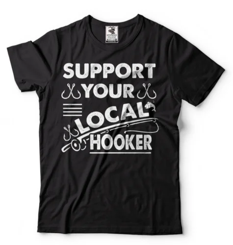 Support Local Hooker Fishing Fisherman Funny Fishing T shirt Bass Fishing Shirts