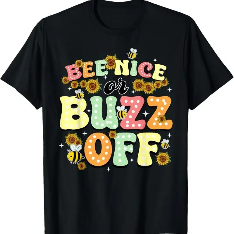 Bee Nice Or Buzz Off World Be Day T Shirt