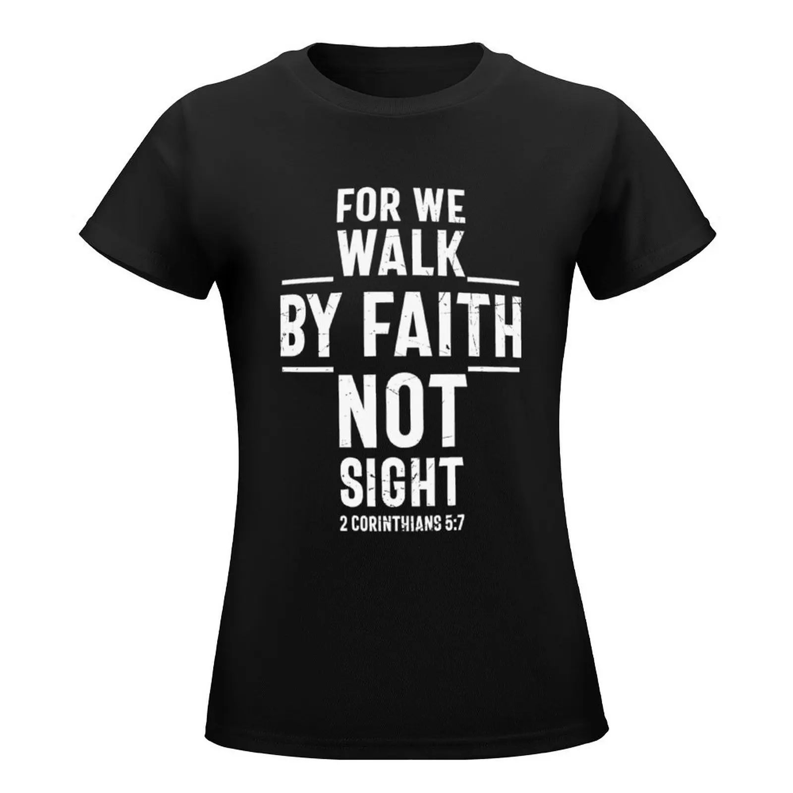 Christian, We walk by faith not sight, Christian T-Shirt Aesthetic clothing anime clothes lady clothes black t shirts for Women