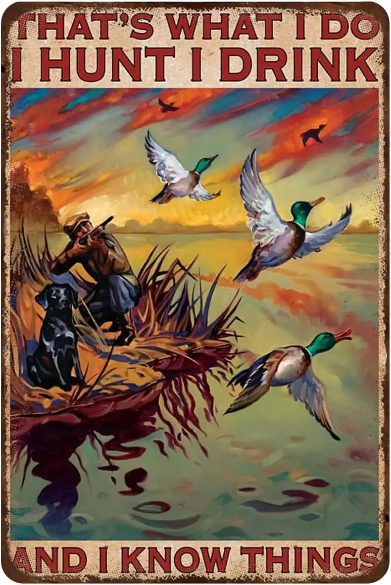 Rustic Retro Metal Tin Sign Duck Hunting Hunting with Dog Thats What I Do I Hunt I Drink and I Know Things Wall Poster Plaq sign