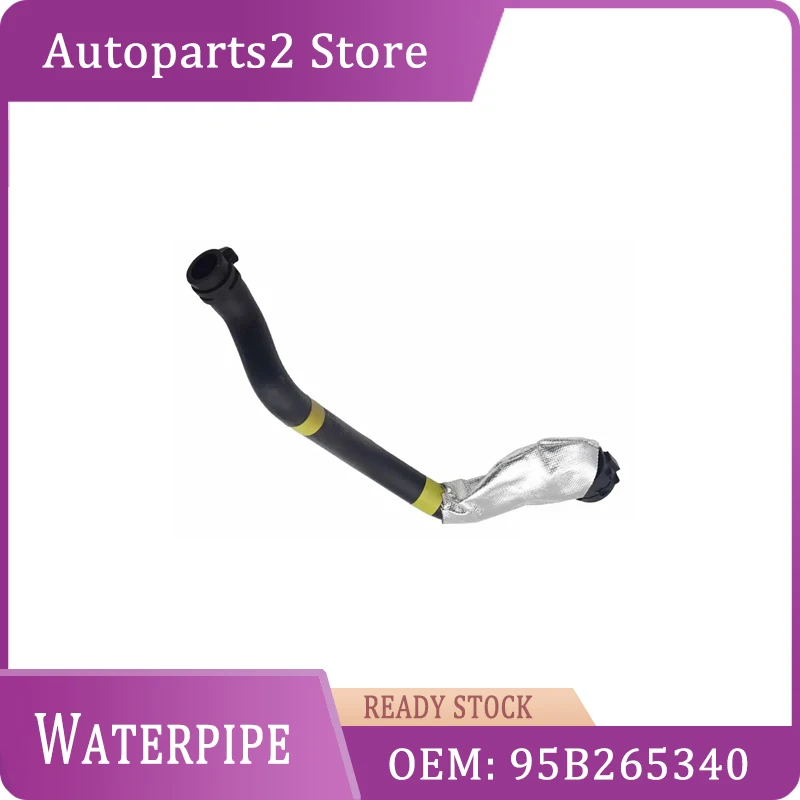 

95B265340 1Piece Radiator Coolant Water Hose For PORSCHE MACAN 95B Cooling Tube Auto Parts