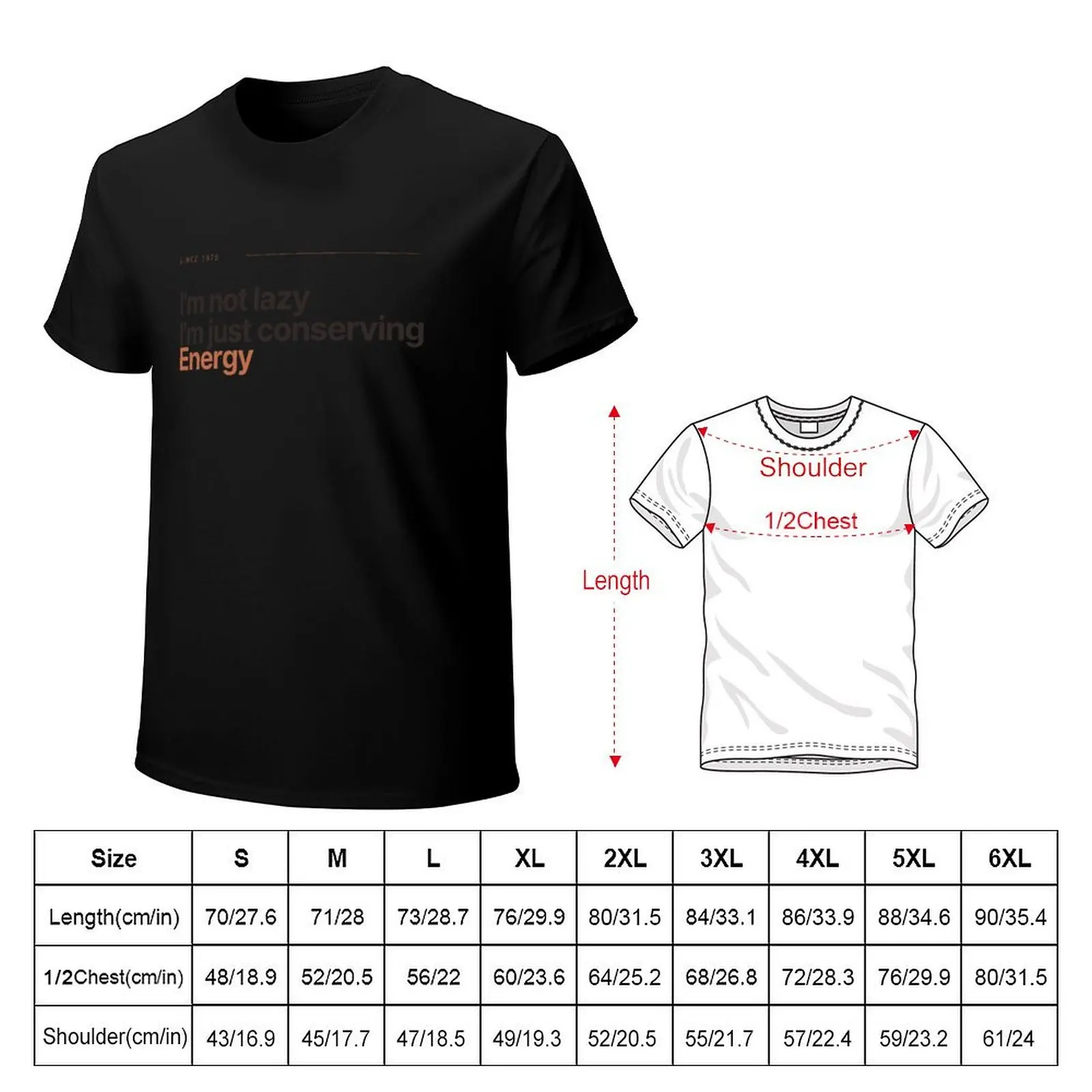I'm Not Lazy, I'm Just Conserving Energy - Fun T-Shirt Work Duty Casual T-Shirt