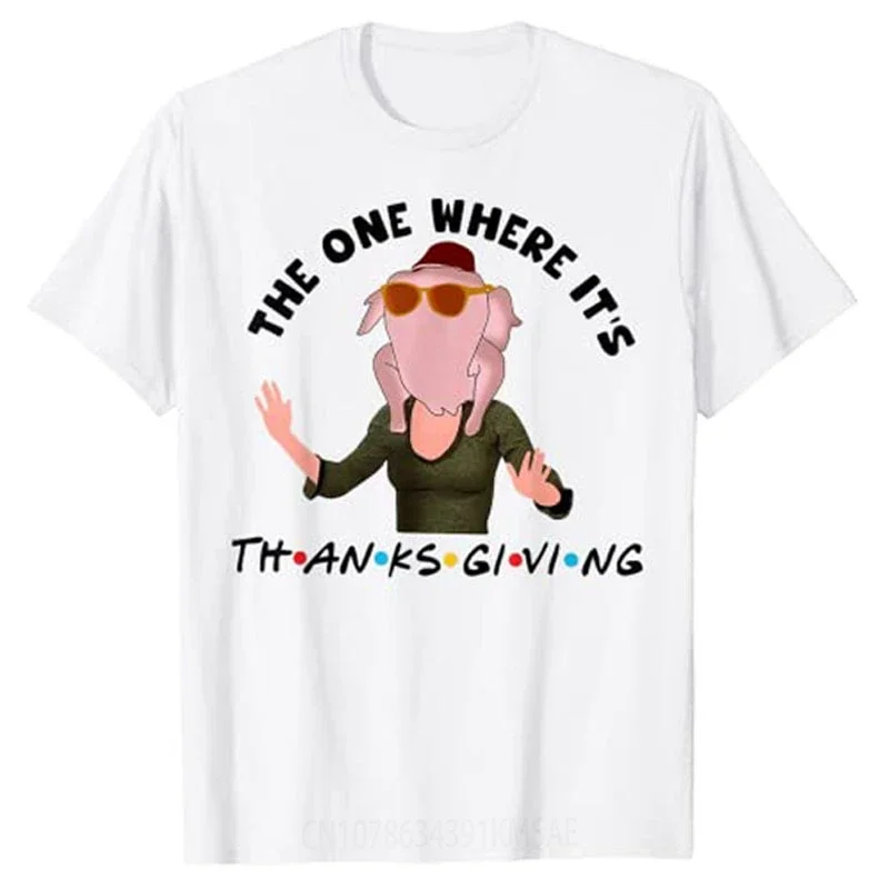 The One Where It's Thanksgiving Friends Monica Turkey Head T-Shirt Gifts Funny Thankful Day Graphic Tee Tops Grunge Clothes