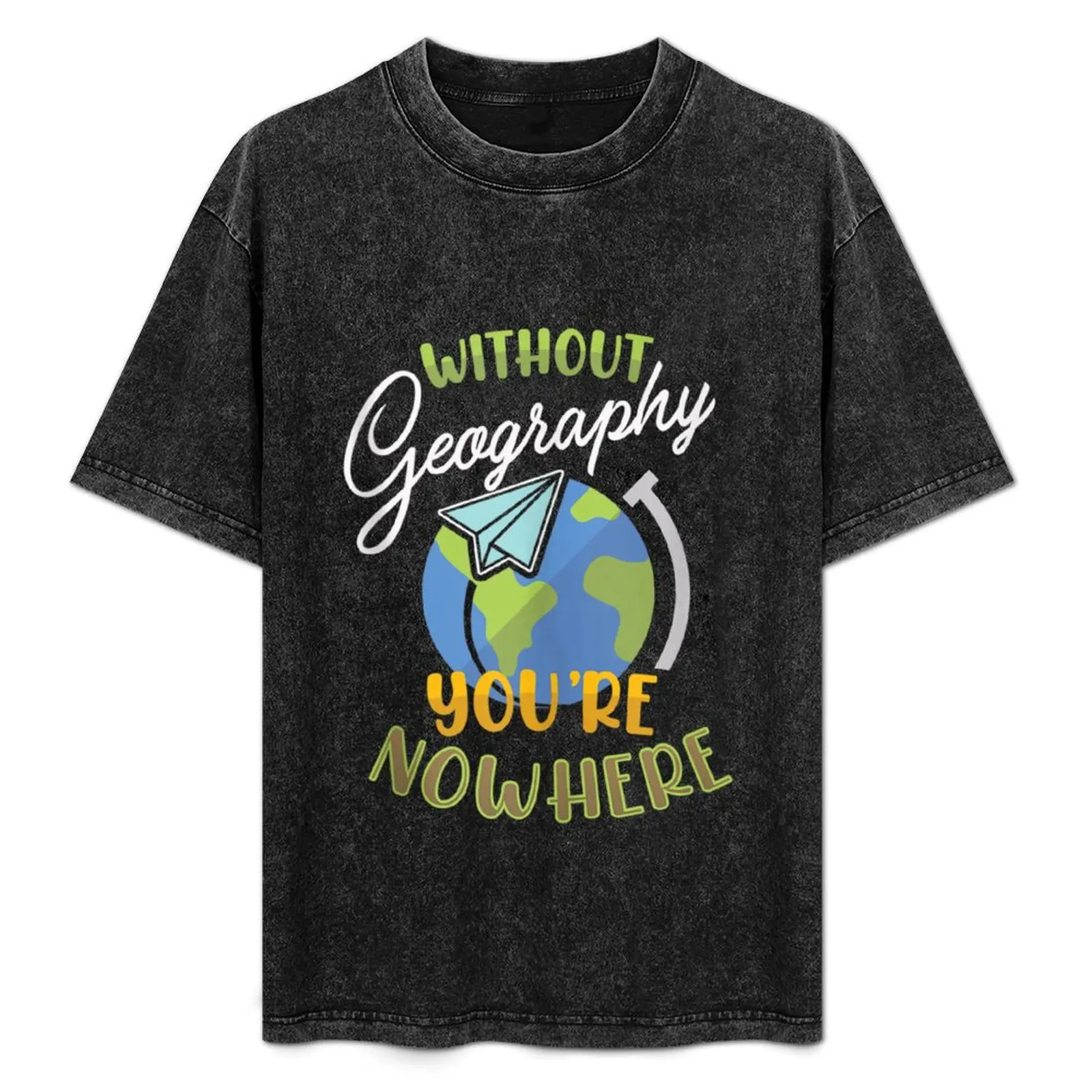 T-shirt Sans géographie, tu ne seras nulle part, T-shirt à séchage rapide et anti-humidité