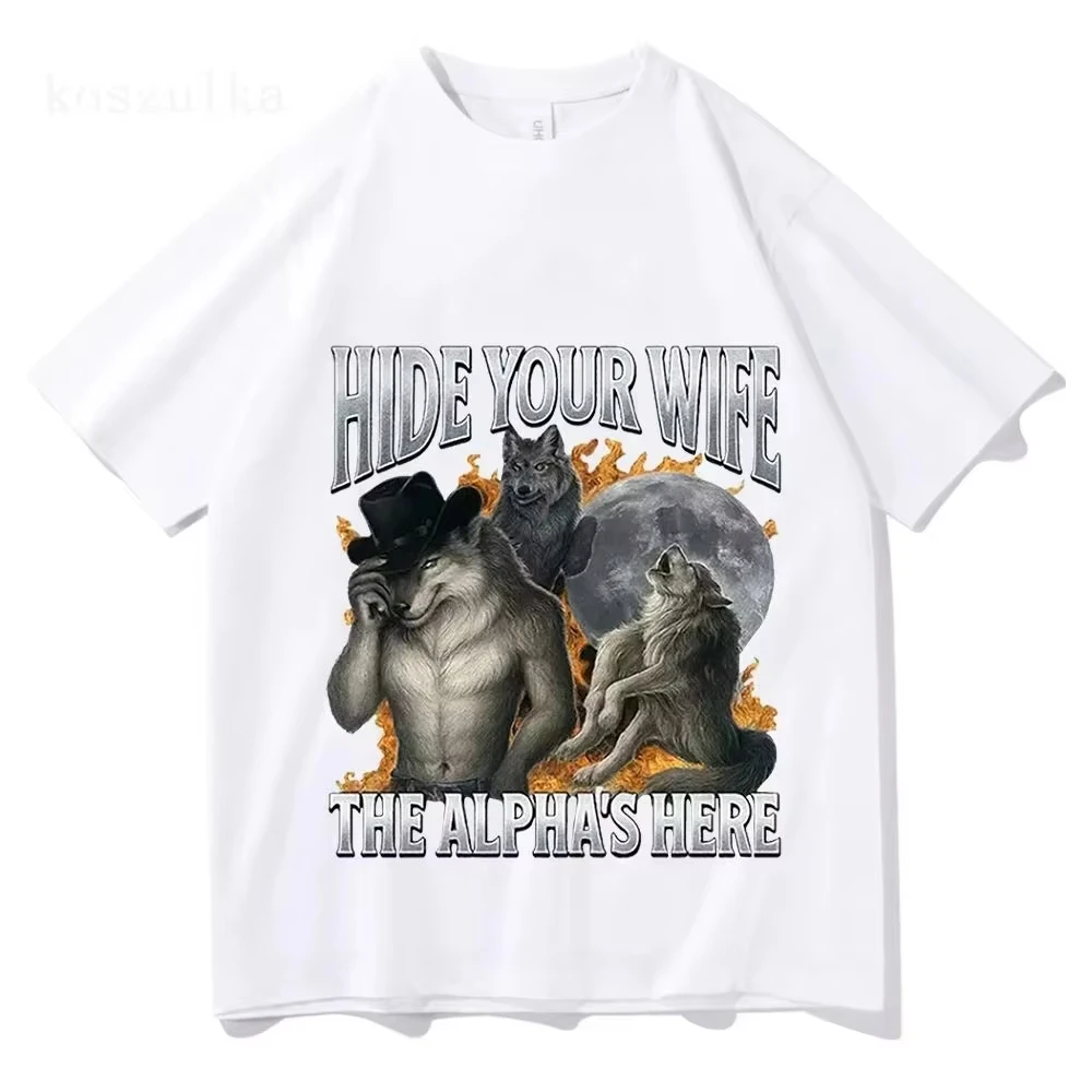 Fashion Hip Hop Casual Cotton Short Sleeve Hide Your Wife The Alpha Is Here Funny Werewolf Meme Grap