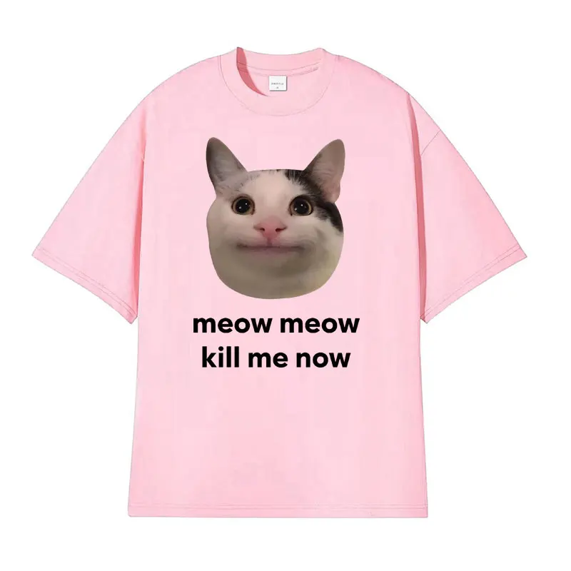 Meow Meow Kill Me Now Polite Funny Cute Cat Meme T-shirts Men\'s Casual Humor Short Sleeve T Shirt Unisex 100% Cotton Tops Tshirt