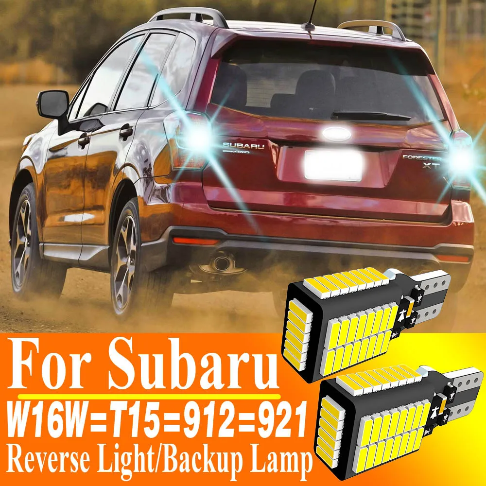 

2 шт. W16W T15 921 светодиодная лампа заднего хода Canbus, резервная лампа для Subaru Forester Legacy Outback Tribeca BRZ WRX STI XV Crosstrek