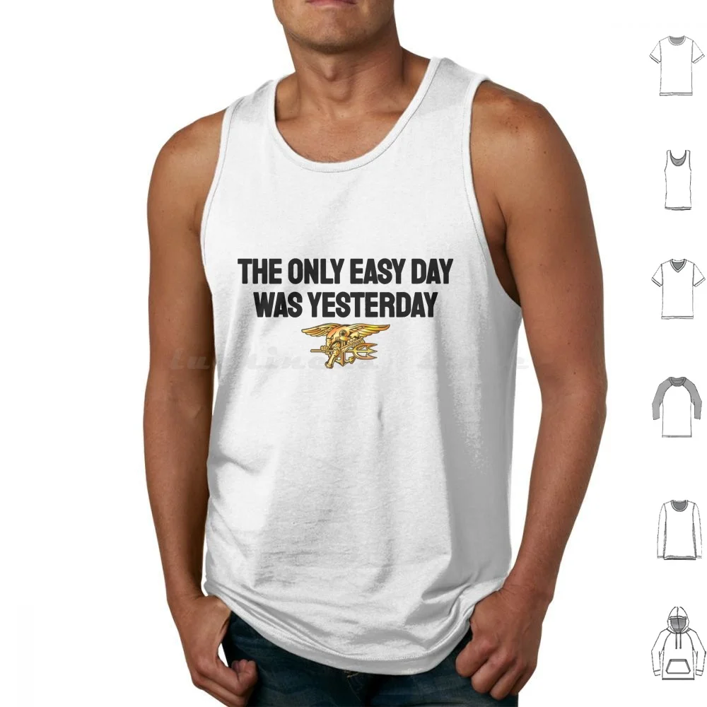 The Only Easy Day Was Yesterday Tank Tops Vest Sleeveless Navy Military Stamp Army Naval Seal Special Forces America Gun
