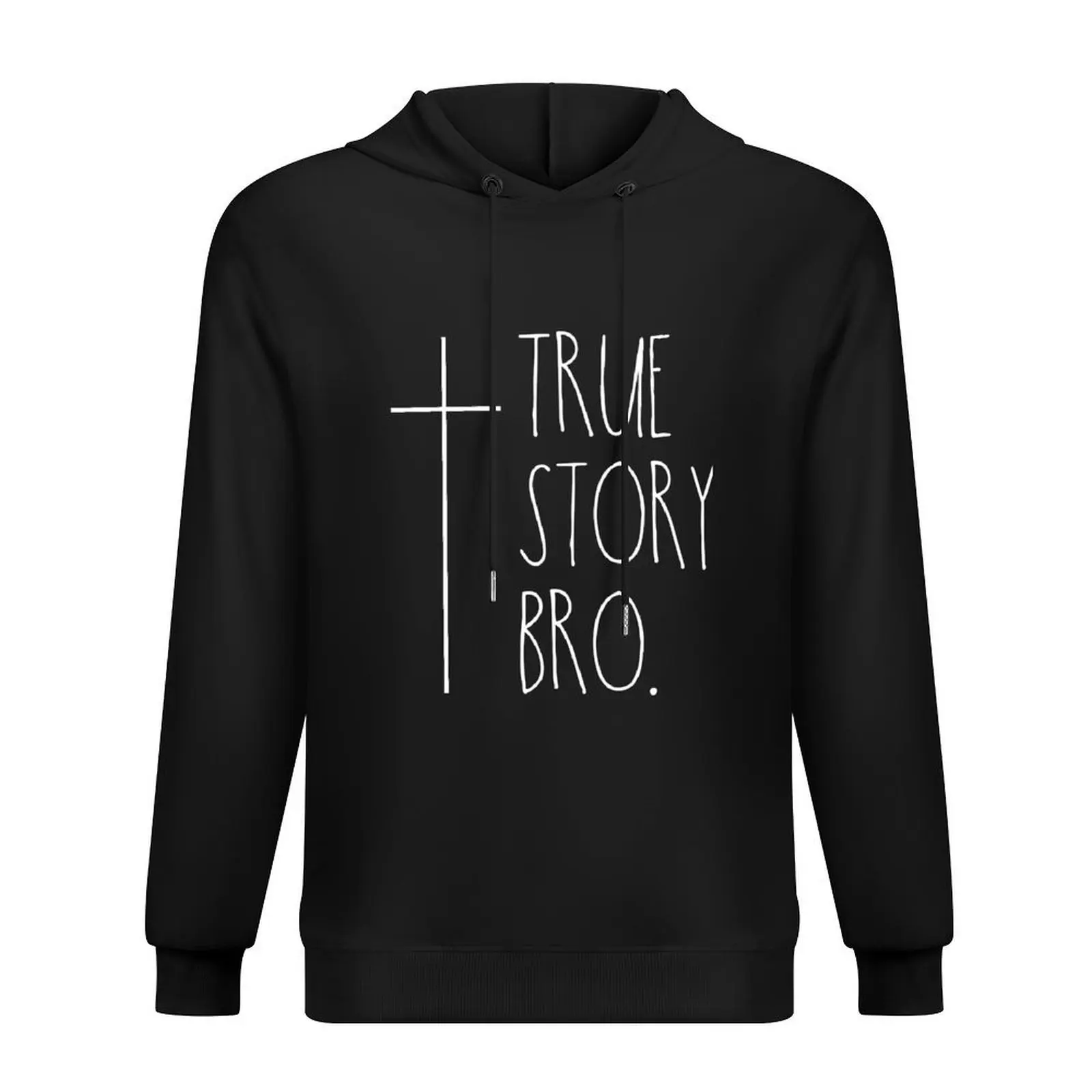 

True story Bro - Christian statement design Hoodie anime clothing autumn clothes men's sweat-shirt set hoodie graphic