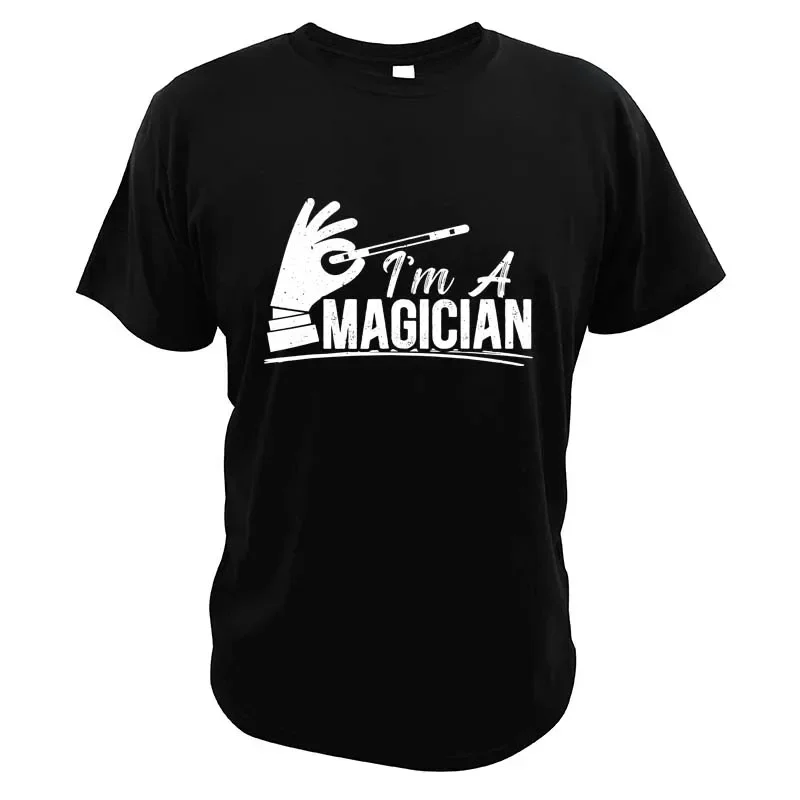 Casual Tee Tops 100% Cotton For Unisex I Am A Magician Magic Tricks Funny T-Shirt Magic Illusionist Profession Essential