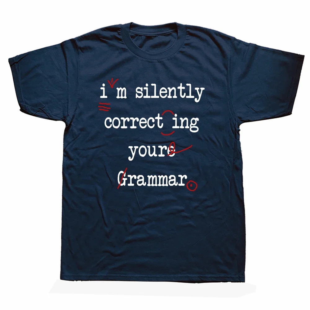 Funny I'm Silently Correcting Your Grar High School T Shirts Graph Cotton Streetwear Short Sve Birthday Gifts T-shirt