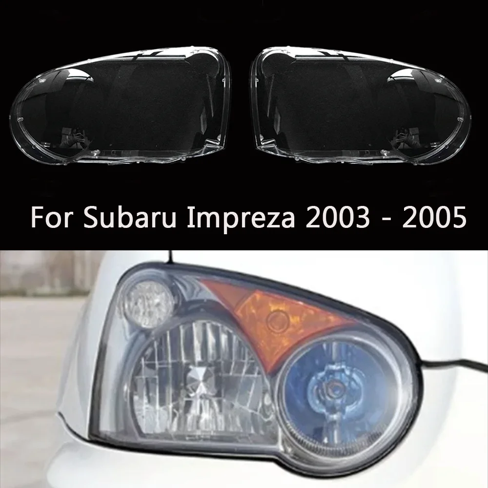 

For Subaru Impreza 2003 - 2005 Headlamps Cover Transparent Lampshade Headlight Shell Plexiglass Replacement Lens case shell