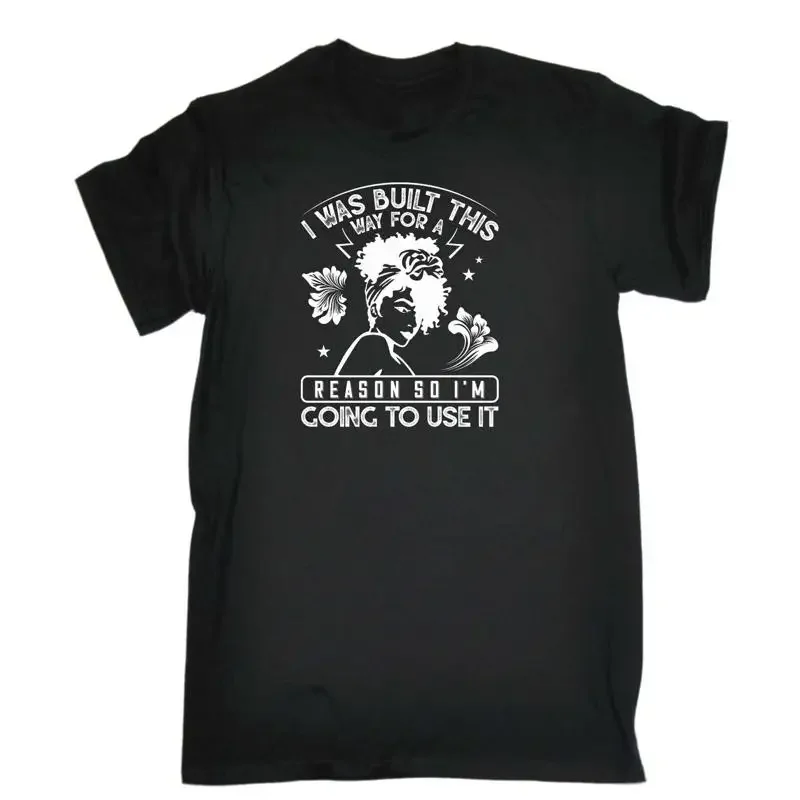 I Was Built This Way For A Reason Afro Mens Funny Novelty T Shirt