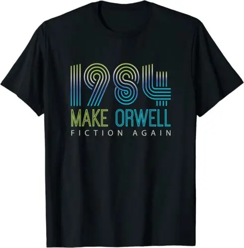 NEW LIMITED Political Make 1984 Fiction Again Privacy T-Shirt