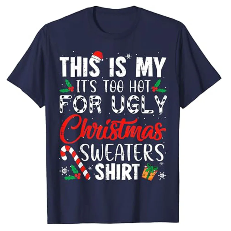 This Is My It's Too Hot for Ugly Christmas Sweaters T-Shirt Xmas Costume Gifts Sayings Graphic Tee Tops Family Matching Outfits