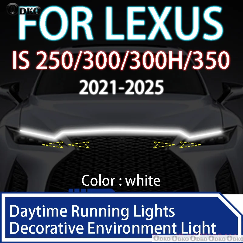 

FOR LEXUS IS 250/300H/350 2021-2025 Newly LED Daytime Running Light Scan Starting Car Hood DRL Guide Decorative Ambient Lamp 12V