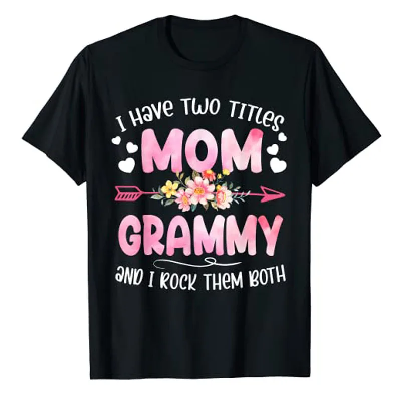 

I Have Two Titles Mom and Grammy Shirt Mothers Day Gifts T-Shirt Women's Fashion Floral Print Graphic Tee Top Mama Saying Outfit