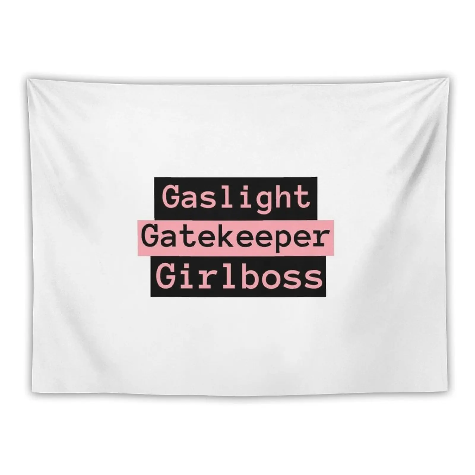 

Gaslight, Gatekeep, Girlboss Tapestry Things To The Room Hanging Wall Tapestry