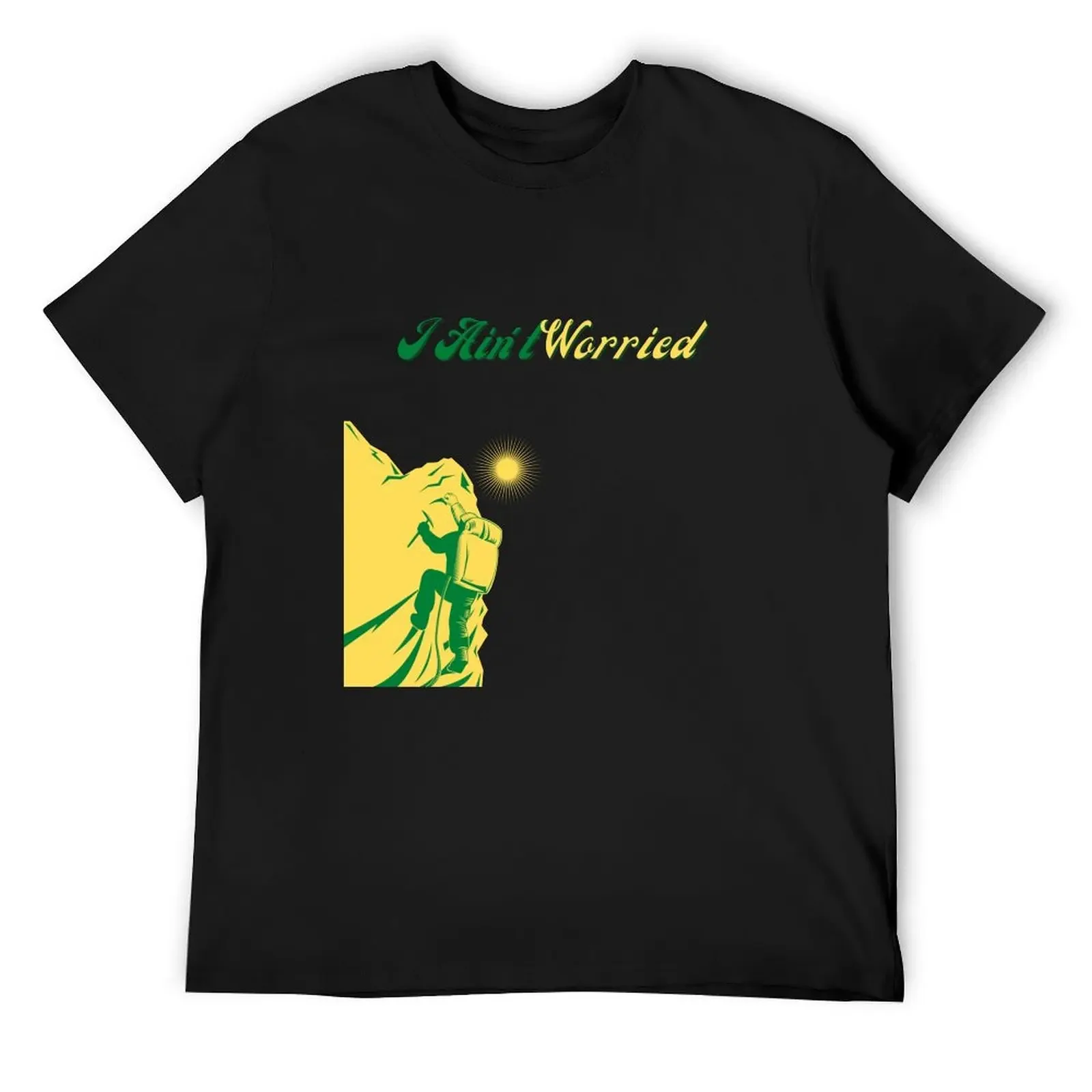 

I Ain't Worried (OneRepublic) T-Shirt customs design your own tshirts personalised customizeds t shirt men