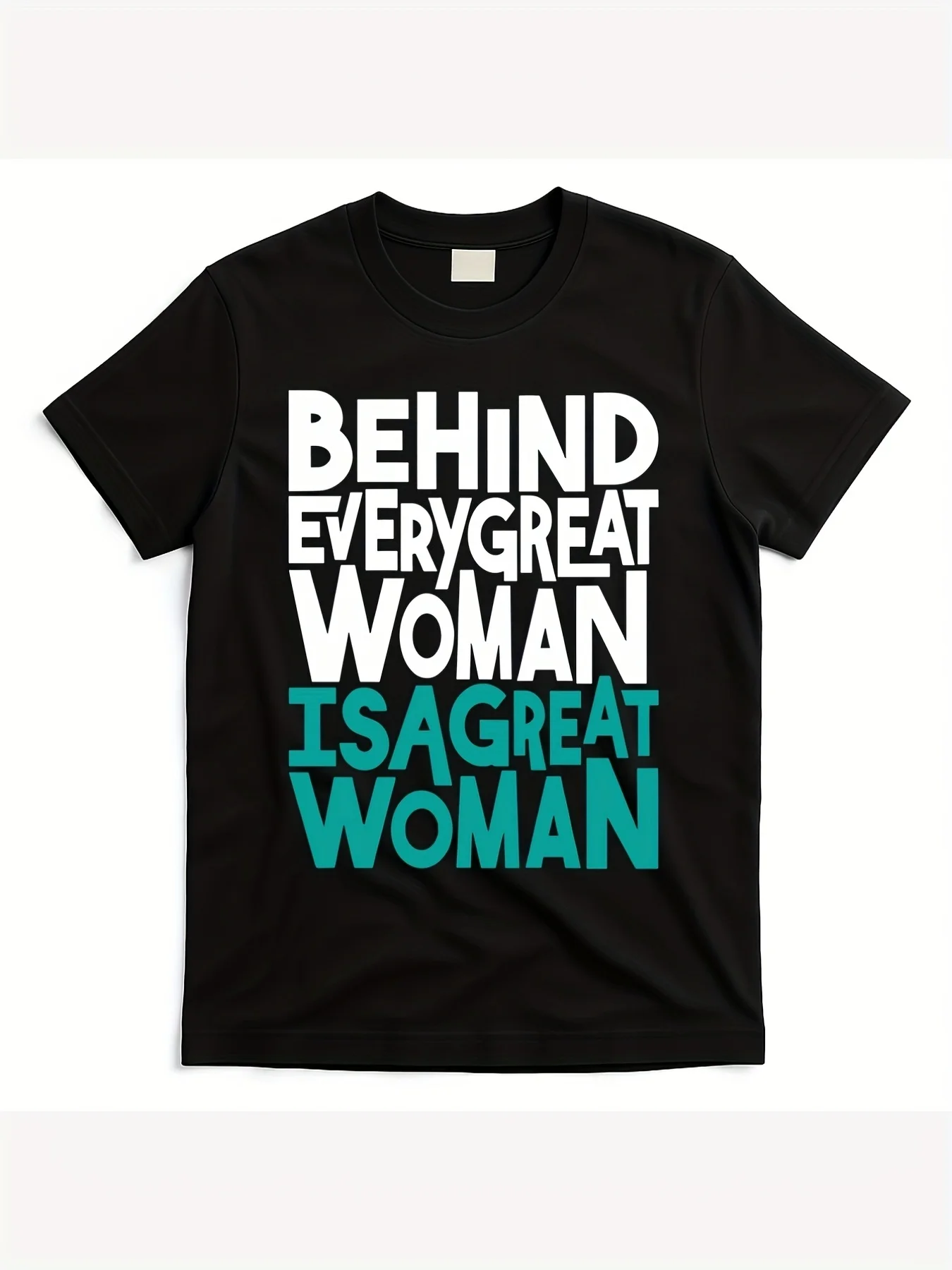 

Women's Empowerment T-Shirt Behind Every Great Woman Is a Great Woman Bold White & Teal Typography Soft Crew Neck Casual Shirt