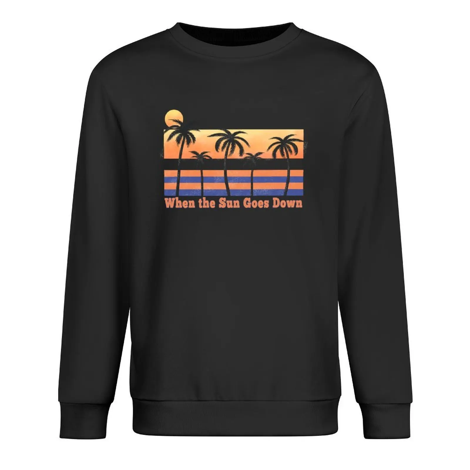 

When the Sun Goes Down Pullover fashion men tracksuits clothes for men men's sweat-shirt graphic sweatshirts