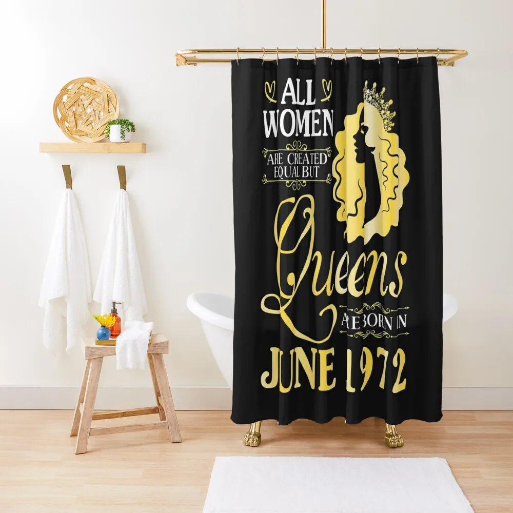 

All Women Are Created Equal But Queens Are Born In June 1972 Premium TShirt13 Shower Curtain Set For Bathroom Shower Set Curtain