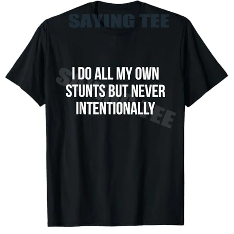 

I Do All My Own Stunts But Never Intentionally Funny T-Shirt Y2k Letters Printed Slogan with A Wholesome Message Saying Tee Tops