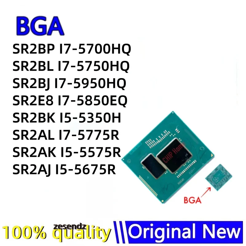 SR2BP I7-5700HQ SR2BL I7-5750HQ SR2BJ I7-5950HQ SR2E8 I7-5850EQ SR2BK I5-5350H SR2AL I7-5775R SR2AK I5-5575R SR2AJ I5-5675R BGA