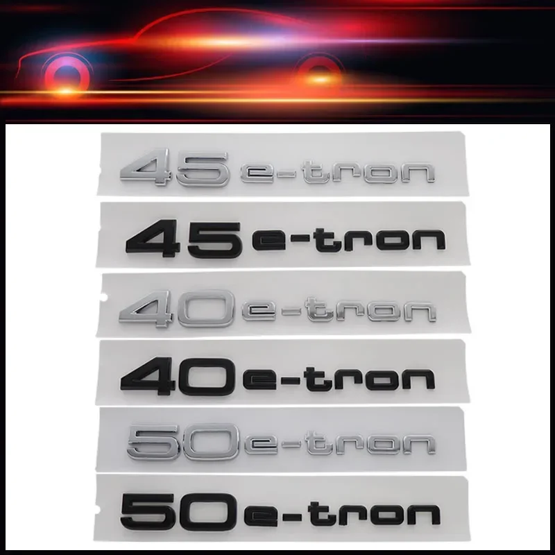 

3D Premium 40 45 50 e-tron Letters for Q5 Q2L 40 45 50 quattro car Engine Hood Fender trunk Tail Rear Decal Emblem Badge Sticker