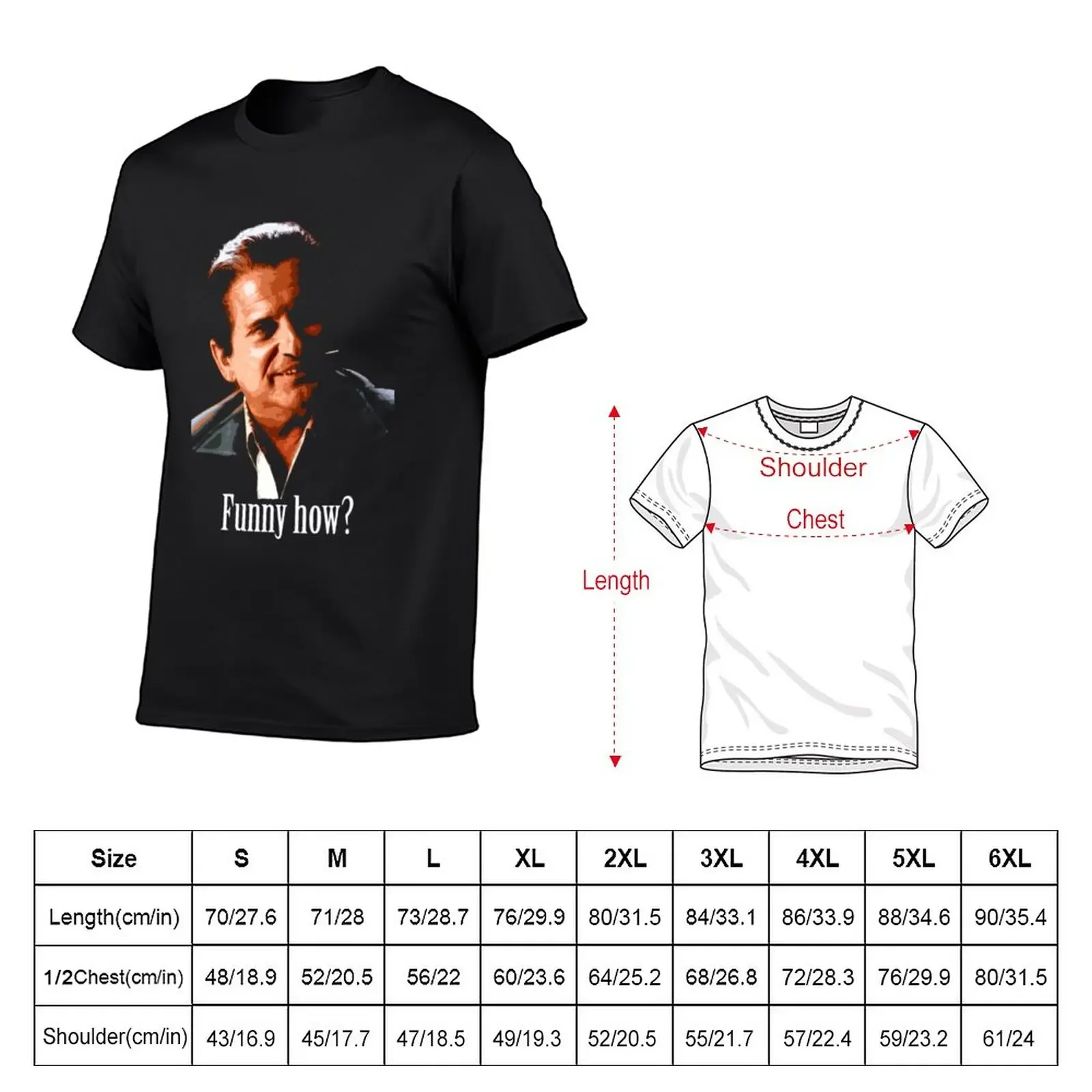 New Joe Pesci - Funny How from Goodfellas T-Shirt oversized t shirts T-shirt for a boy designer t shirt men