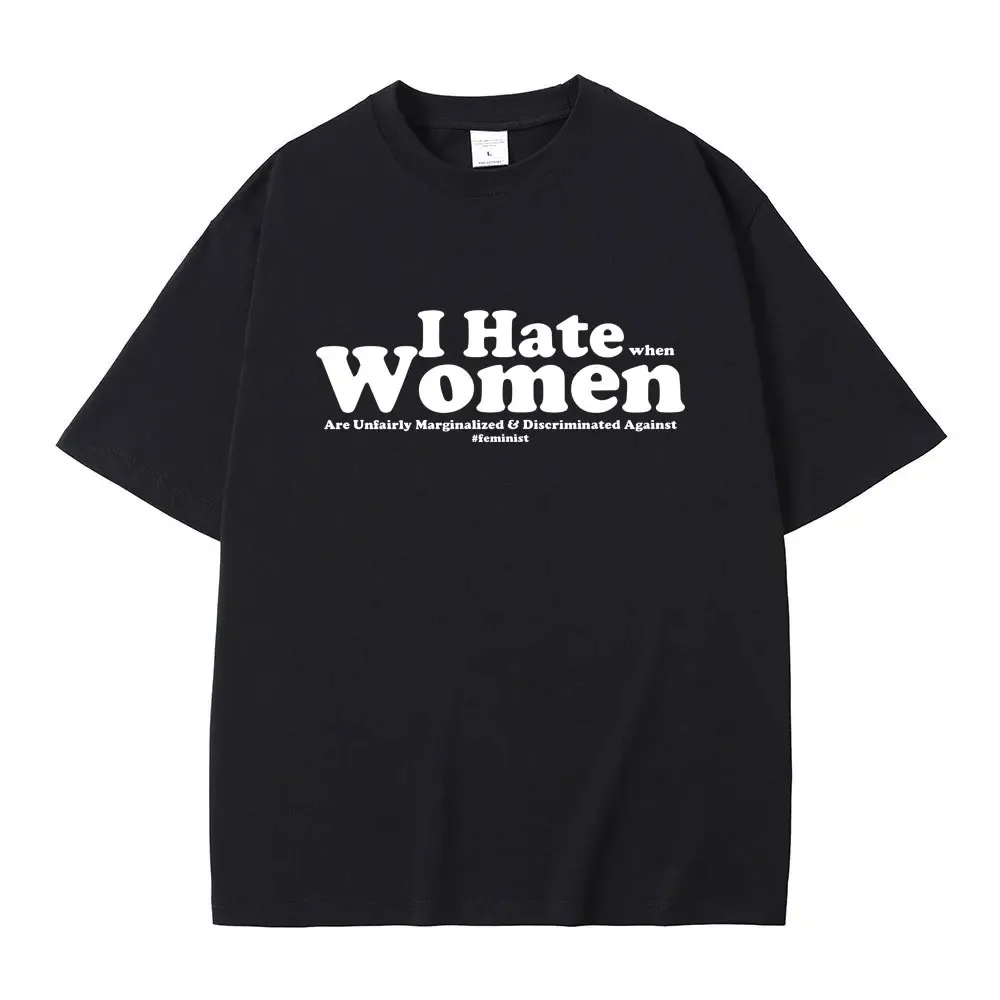 

Anti-Gender Discrimination Themed T-Shirt – Ironic "I Hate Women" Typographic Apparel (Advocating Women's Rights) T-shirts